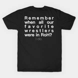 Remember when all our favorites were in RoH? T-Shirt